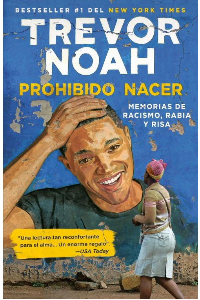 PROHIBIDO NACER, MEMORIAS DE RACISMO, RABIA Y RISA, TREVOR, NOAH