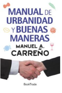 MANUAL DE URBANIDAD Y BUENAS MANERAS. MANUEL A. CARREO