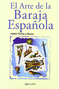 EL ARTE DE LA BARAJA ESPAOLA. JULIAN TORRES Y REYES.