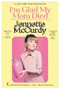 IM GLAD MY MOM DIED. JENNETTE McCURDY.